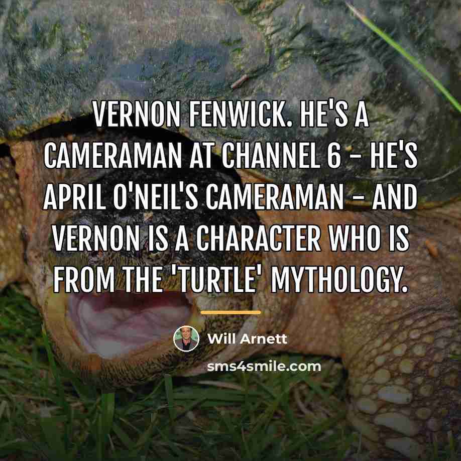 “Vernon Fenwick. He's a cameraman at Channel 6 - he's…” quote by Will Arnett