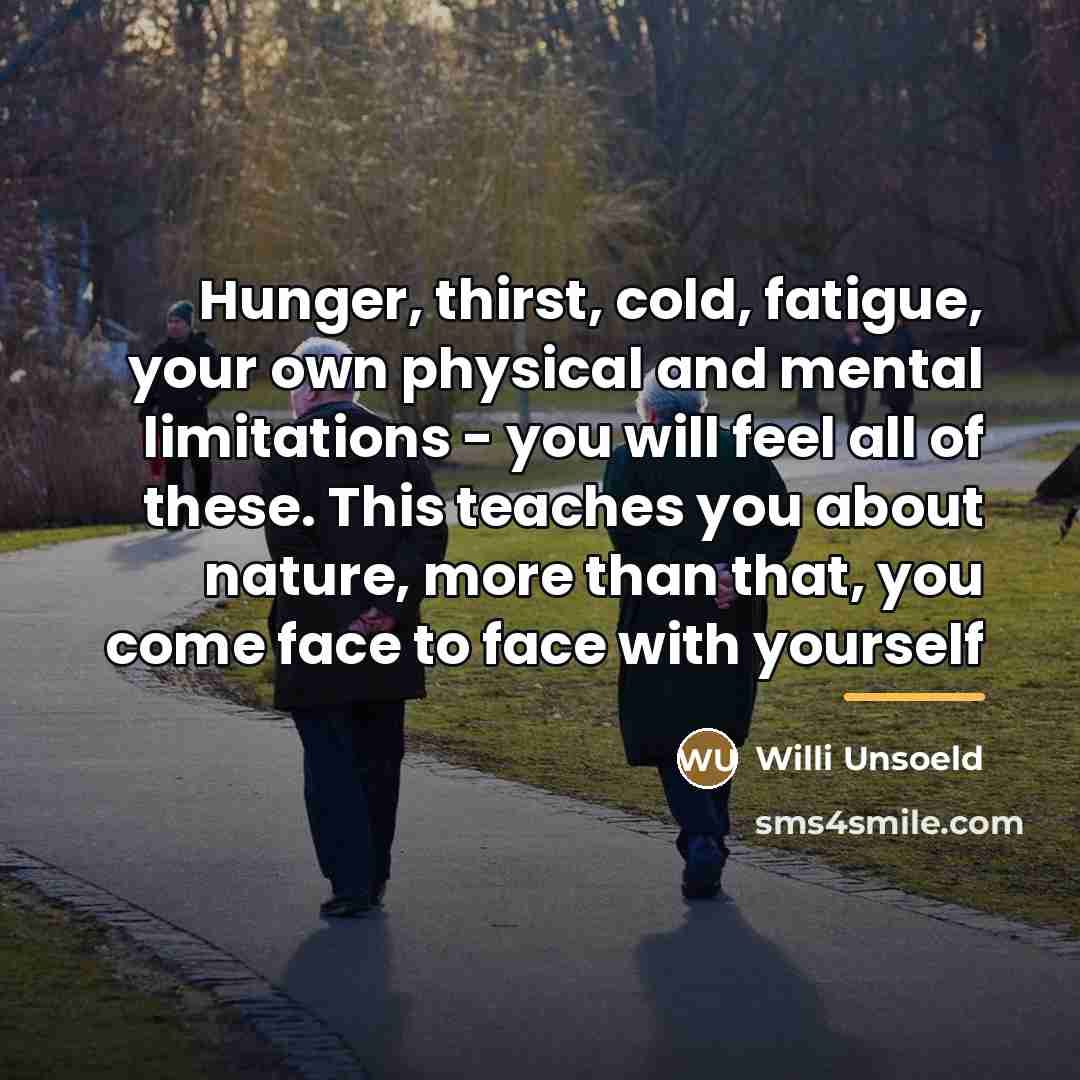“Hunger, thirst, cold, fatigue, your own physical and mental limitations…” quote by Willi Unsoeld