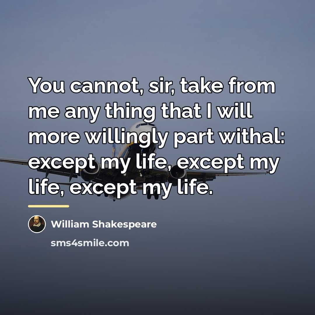 “You cannot, sir, take from me any thing that I…” quote by William Shakespeare