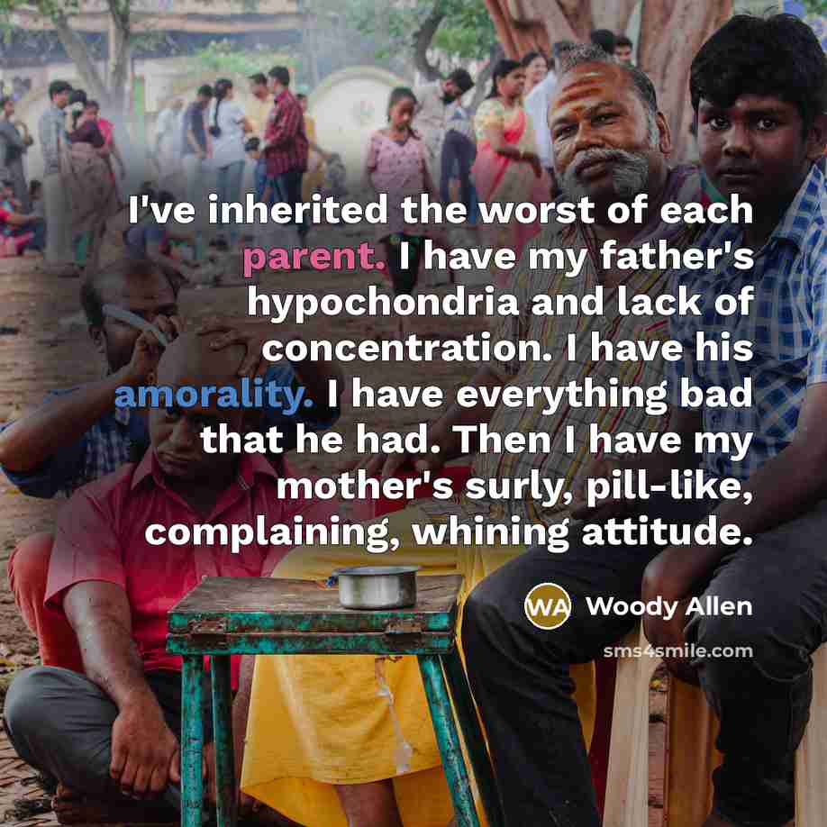 “I've inherited the worst of each parent. I have my…” quote by Woody Allen