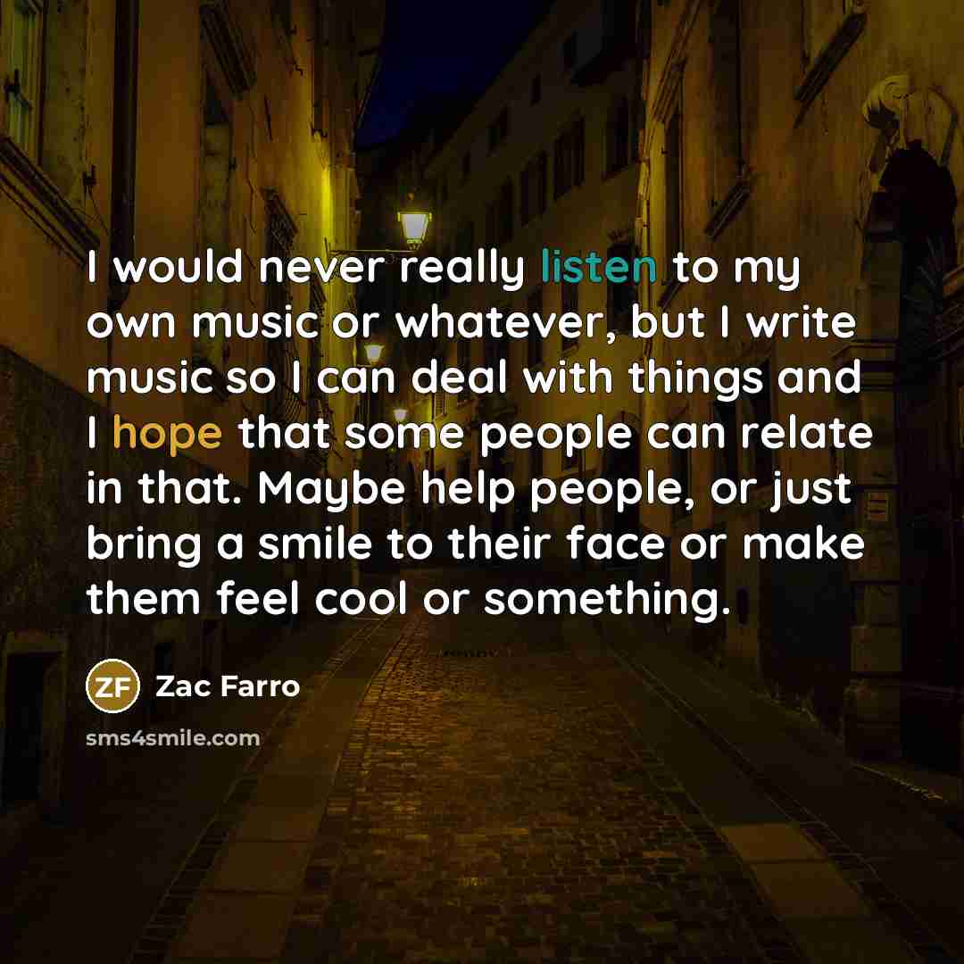 “I would never really listen to my own music or…” quote by Zac Farro