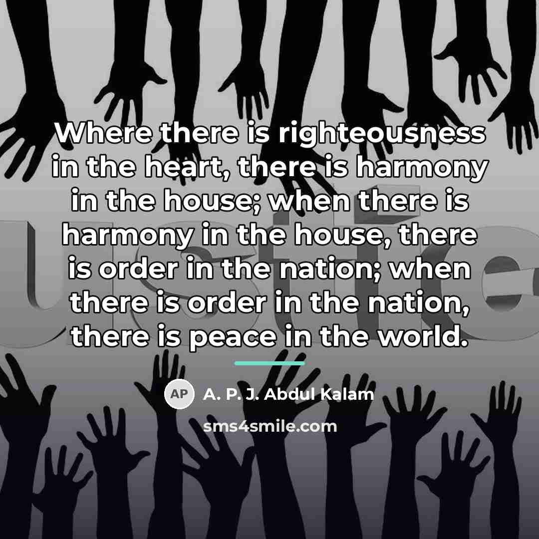 “Where there is righteousness in the heart, there is harmony…” quote by A. P. J. Abdul Kalam