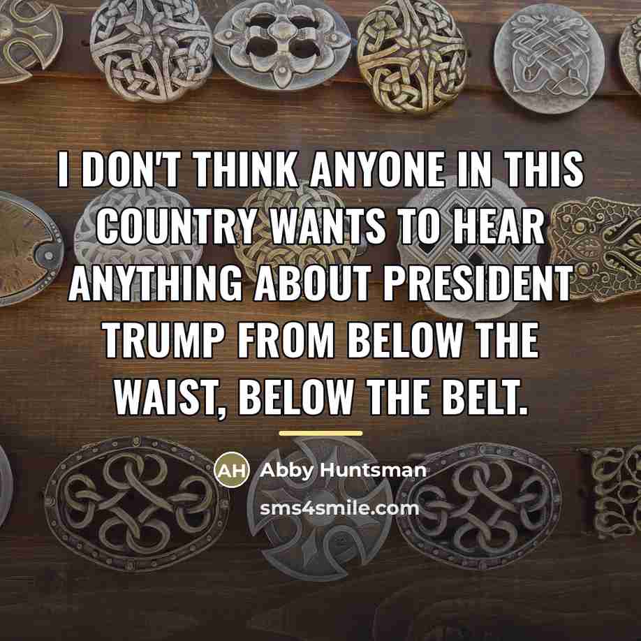 “I don't think anyone in this country wants to hear…” quote by Abby Huntsman