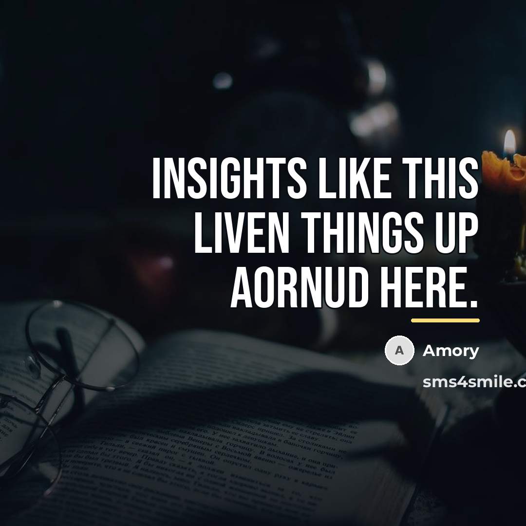 “Insights like this liven things up aornud here.…” quote by Amory
