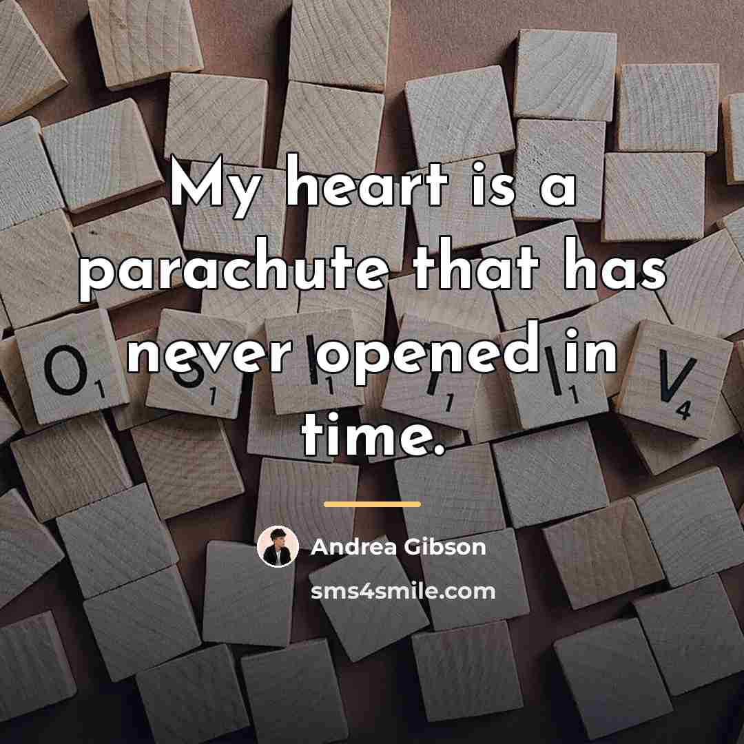 “My heart is a parachute that has never opened in…” quote by Andrea Gibson