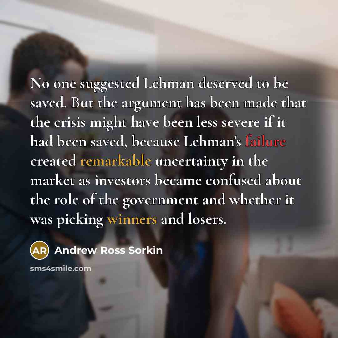 “No one suggested Lehman deserved to be saved. But the…” quote by Andrew Ross Sorkin