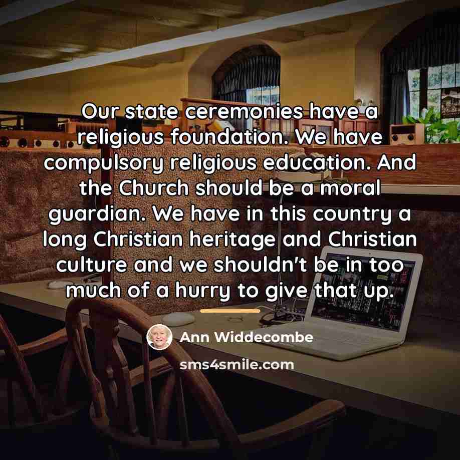 “Our state ceremonies have a religious foundation. We have compulsory…” quote by Ann Widdecombe