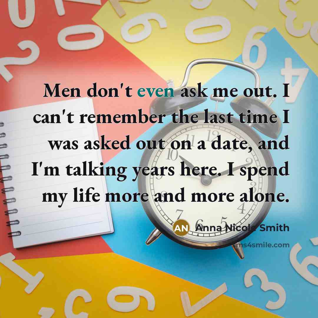“Men don't even ask me out. I can't remember the…” quote by Anna Nicole Smith