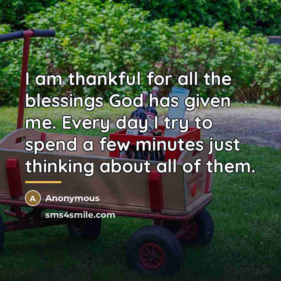 “I am thankful for all the blessings God has given…” quote by Anonymous
