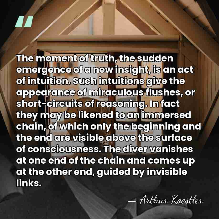 The moment of truth, the sudden emergence of a new insight, is&hellip; - Arthur Koestler