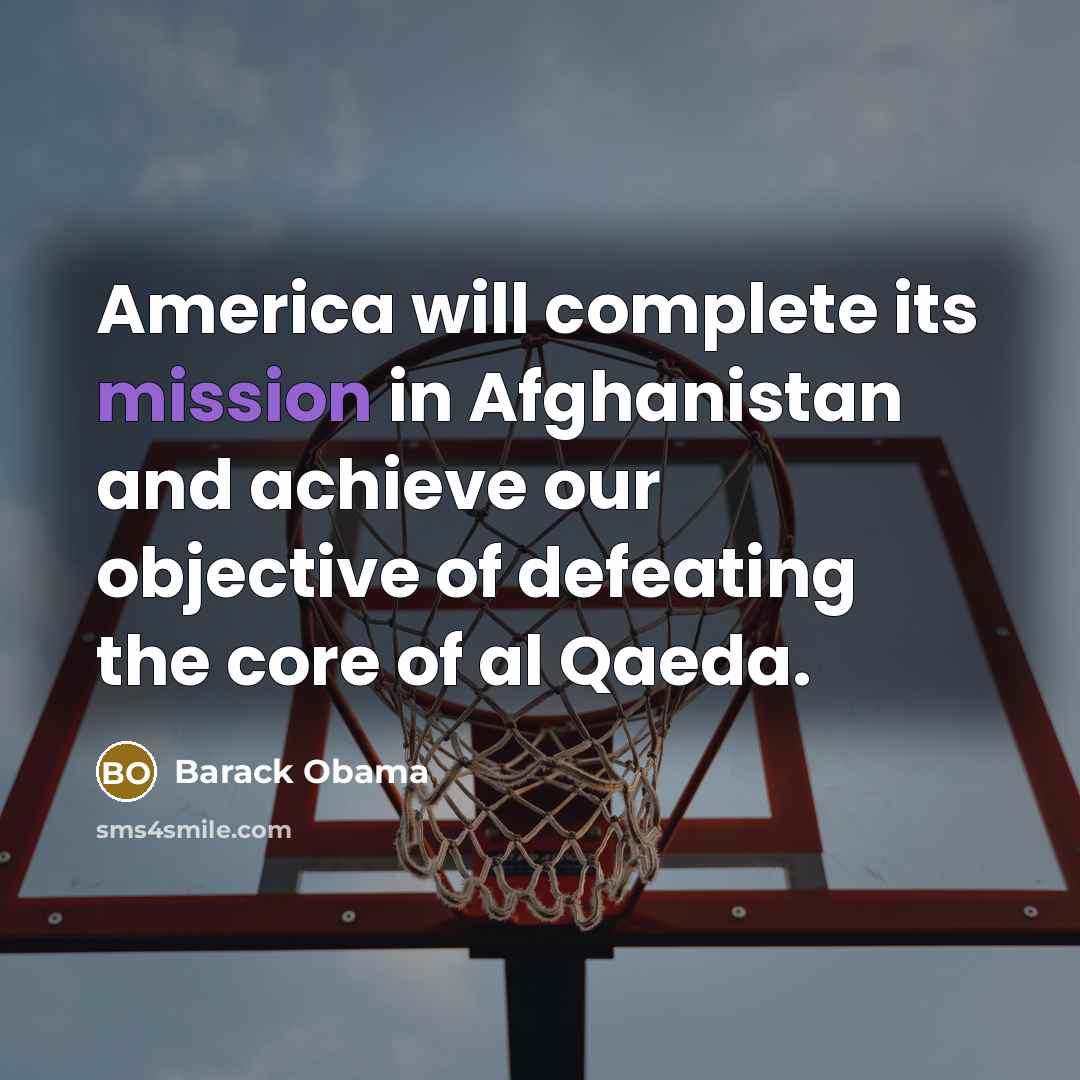 “America will complete its mission in Afghanistan and achieve our…” quote by Barack Obama