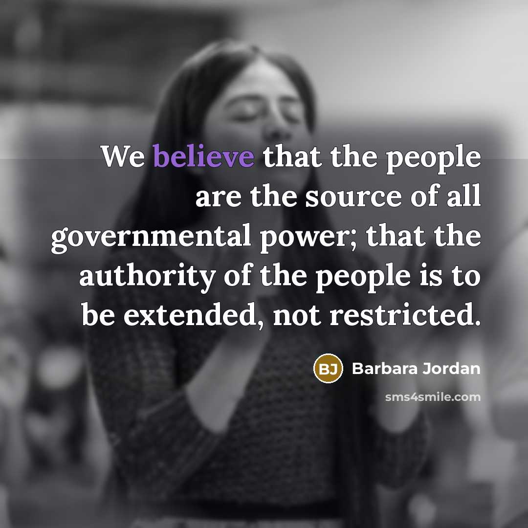 “We believe that the people are the source of all…” quote by Barbara Jordan