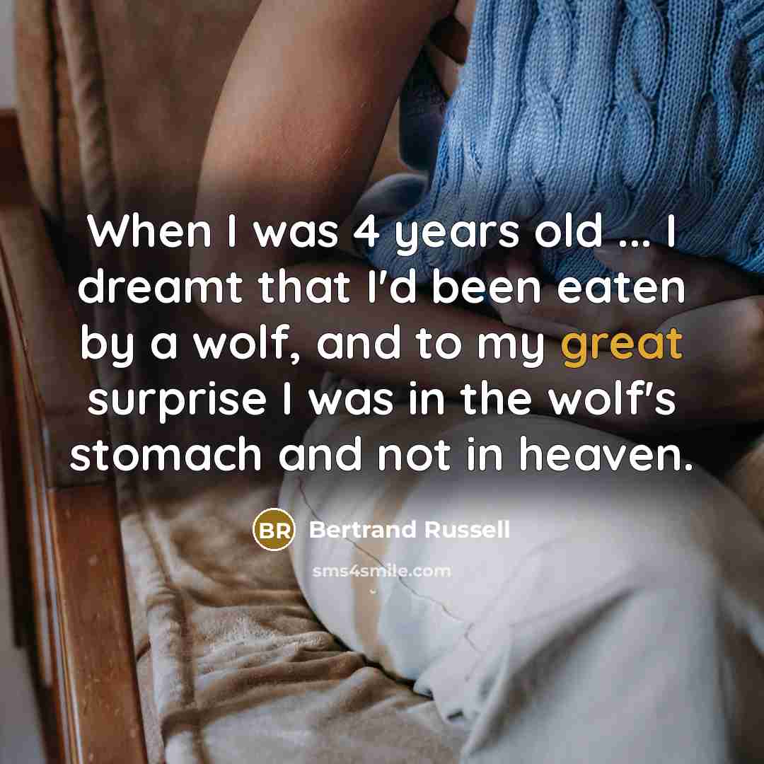 “When I was 4 years old ... I dreamt that…” quote by Bertrand Russell