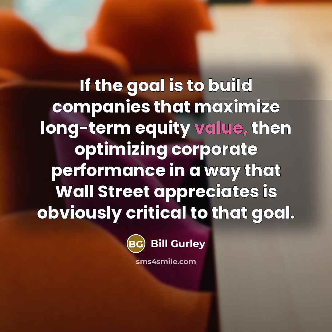 “If the goal is to build companies that maximize long-term…” quote by Bill Gurley