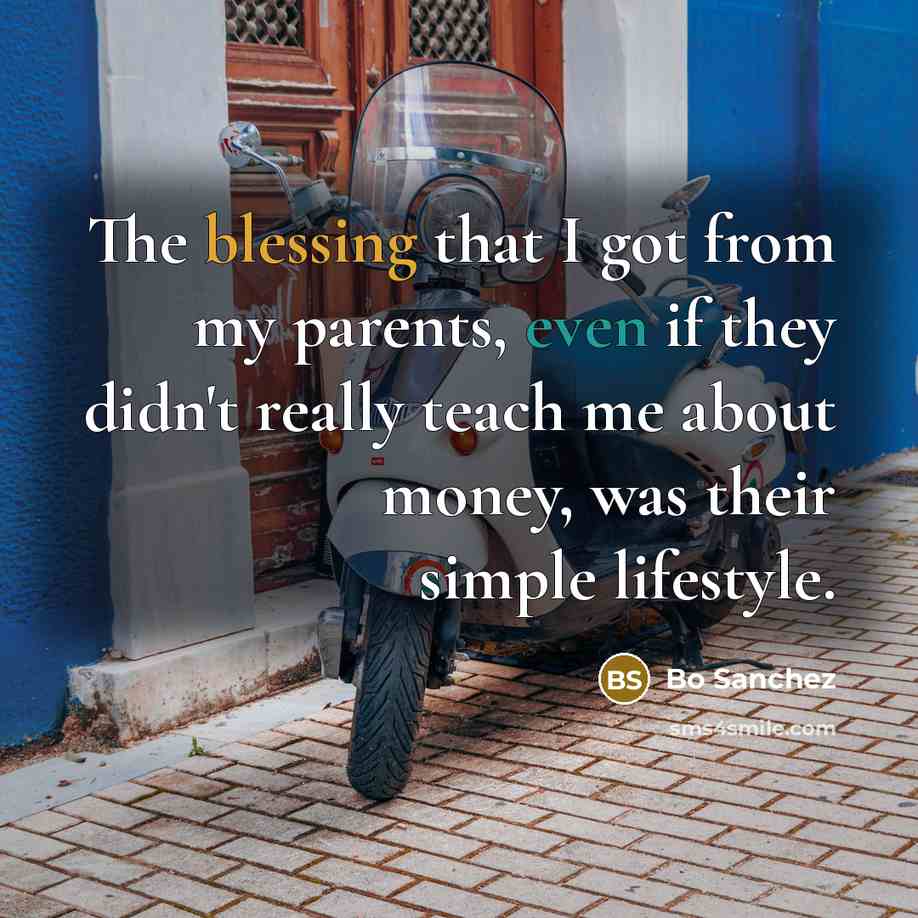 “The blessing that I got from my parents, even if…” quote by Bo Sanchez