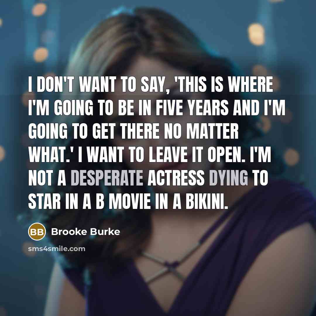 “I don't want to say, 'This is where I'm going…” quote by Brooke Burke