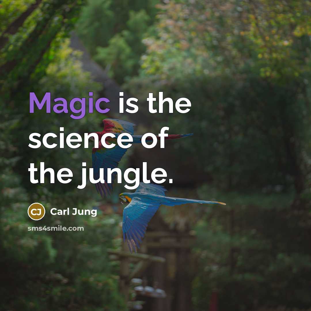 “Magic is the science of the jungle.…” quote by Carl Jung