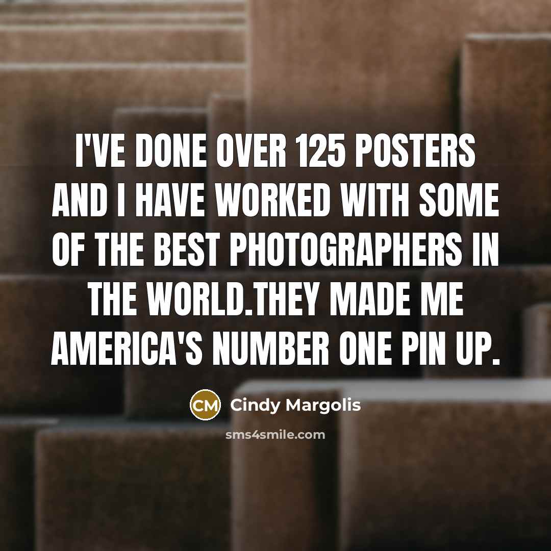 “I've done over 125 posters and I have worked with…” quote by Cindy Margolis