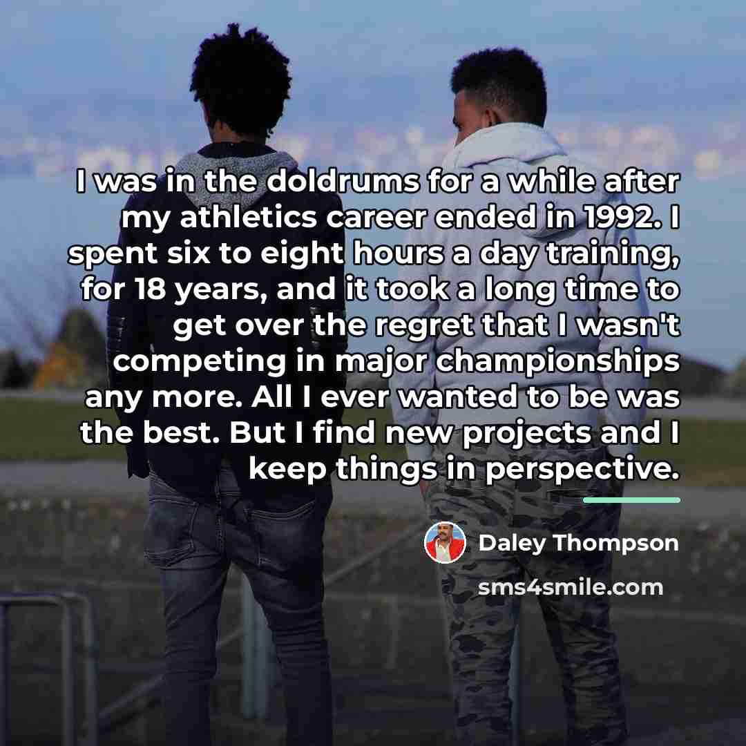 “I was in the doldrums for a while after my…” quote by Daley Thompson