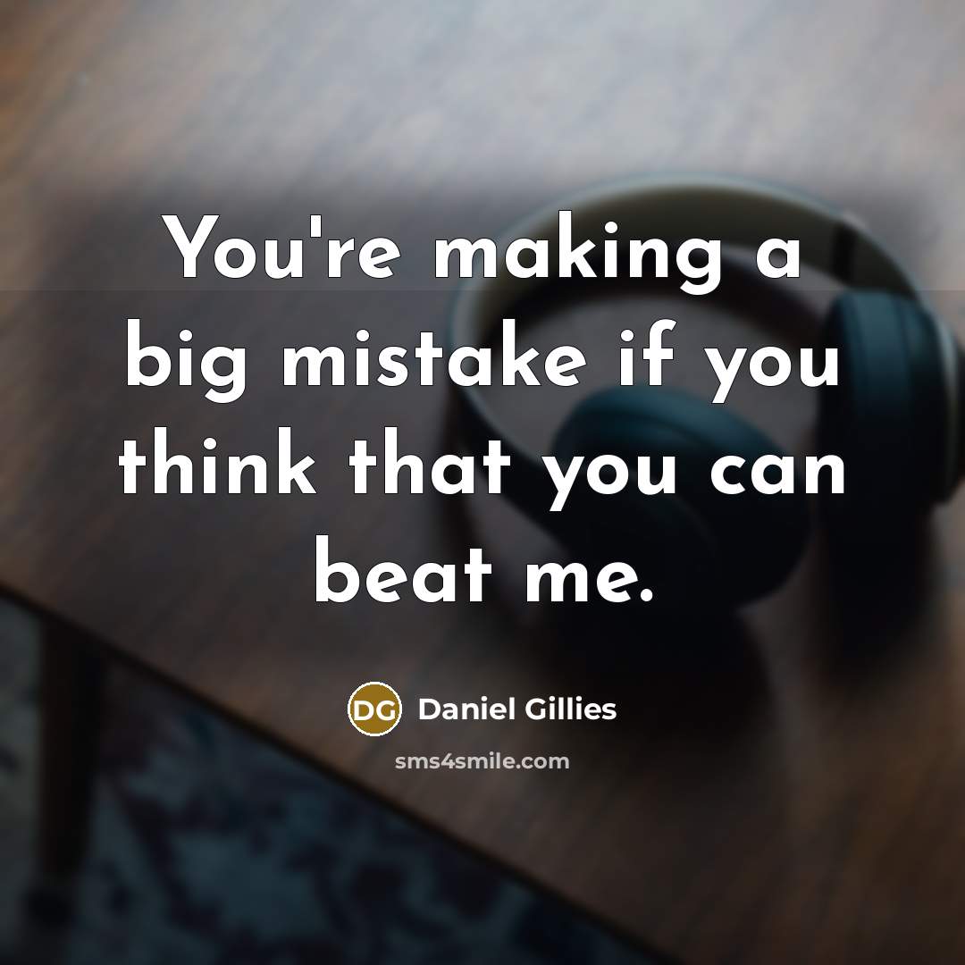 “You're making a big mistake if you think that you…” quote by Daniel Gillies