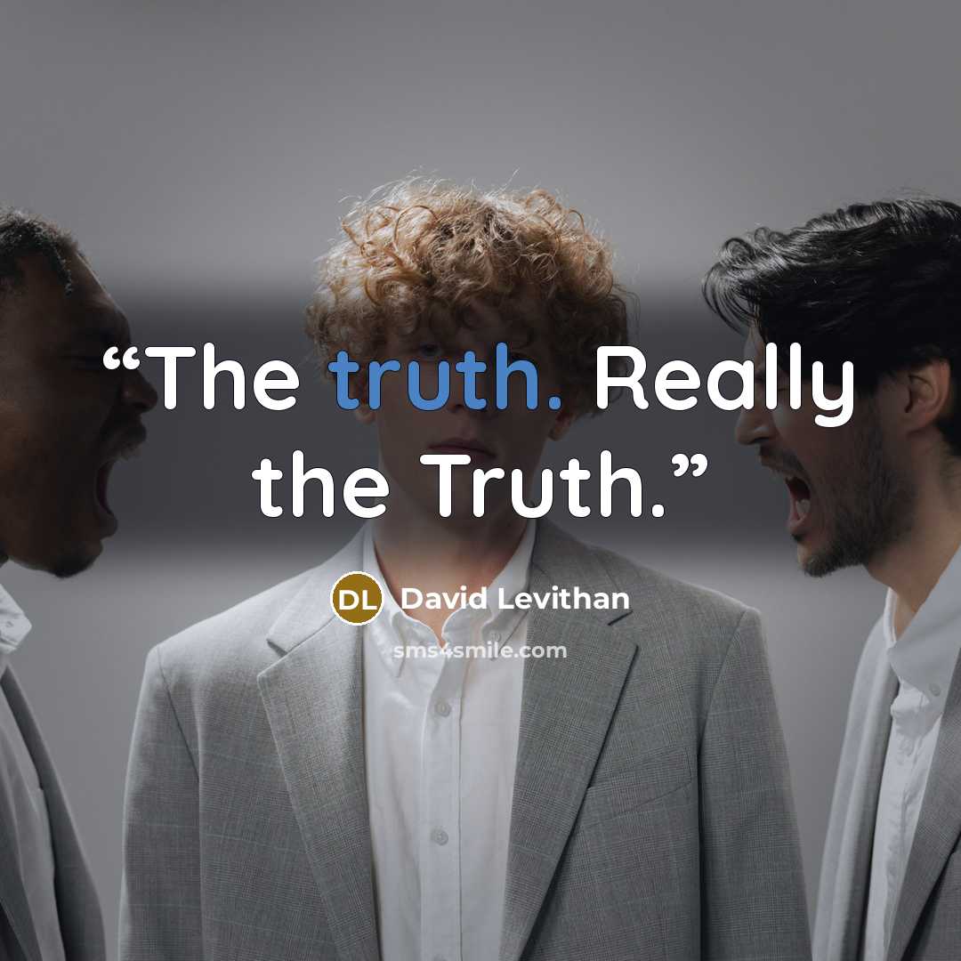 “The truth. Really the Truth.” quote by David Levithan