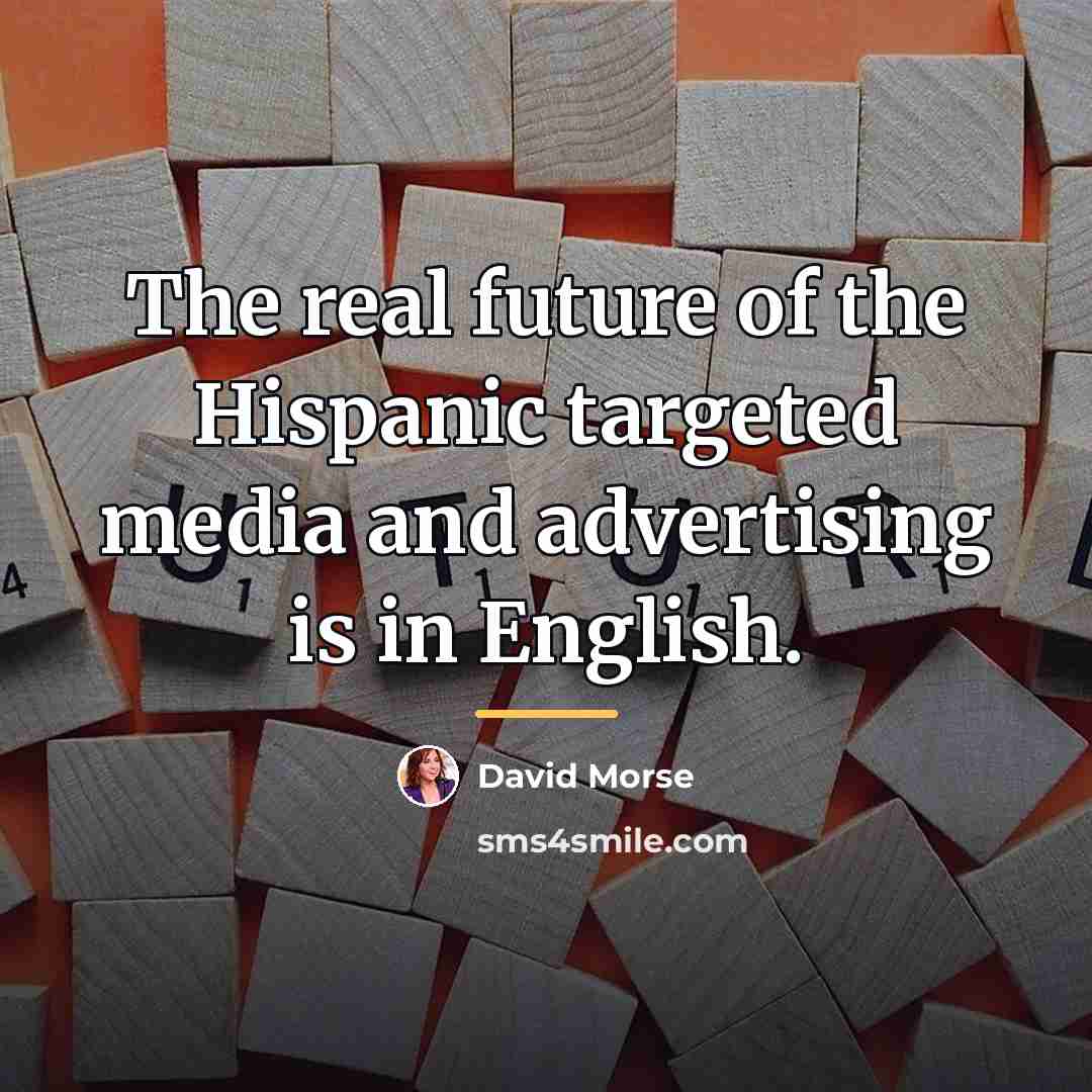 “The real future of the Hispanic targeted media and advertising…” quote by David Morse