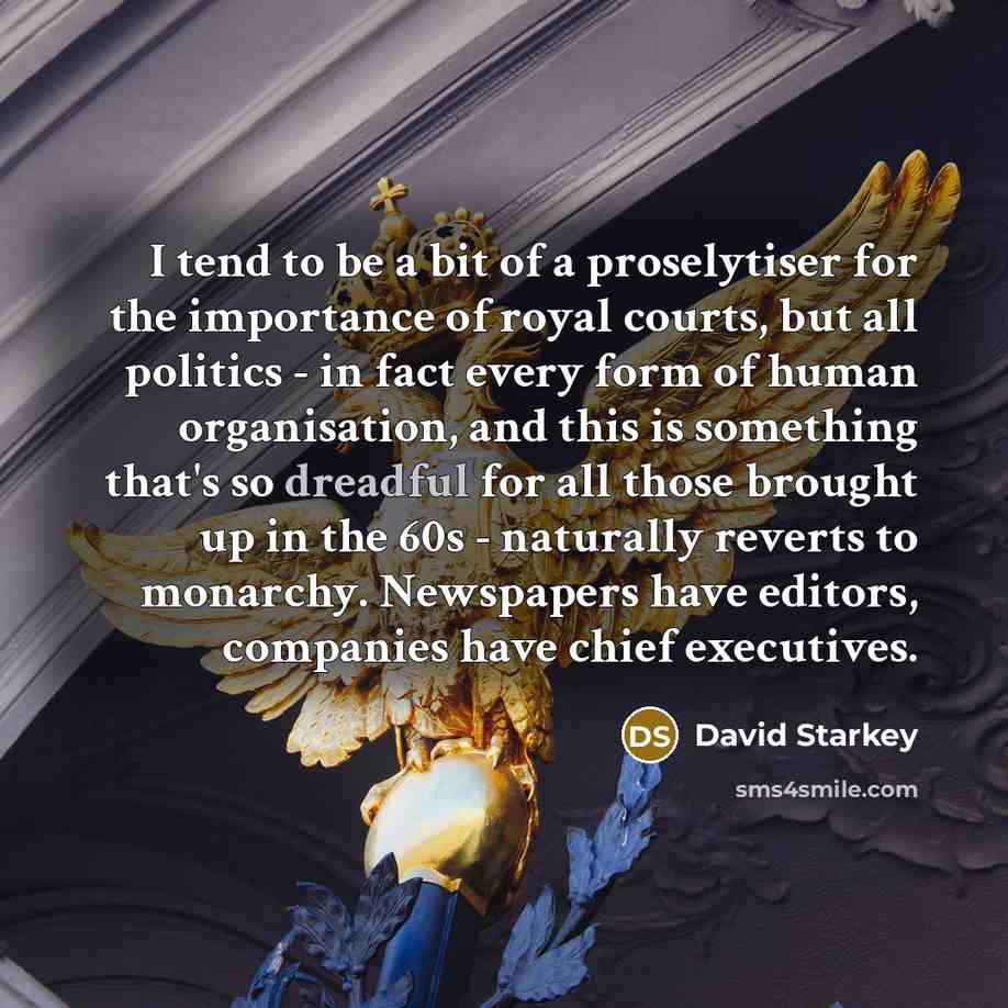 “I tend to be a bit of a proselytiser for…” quote by David Starkey