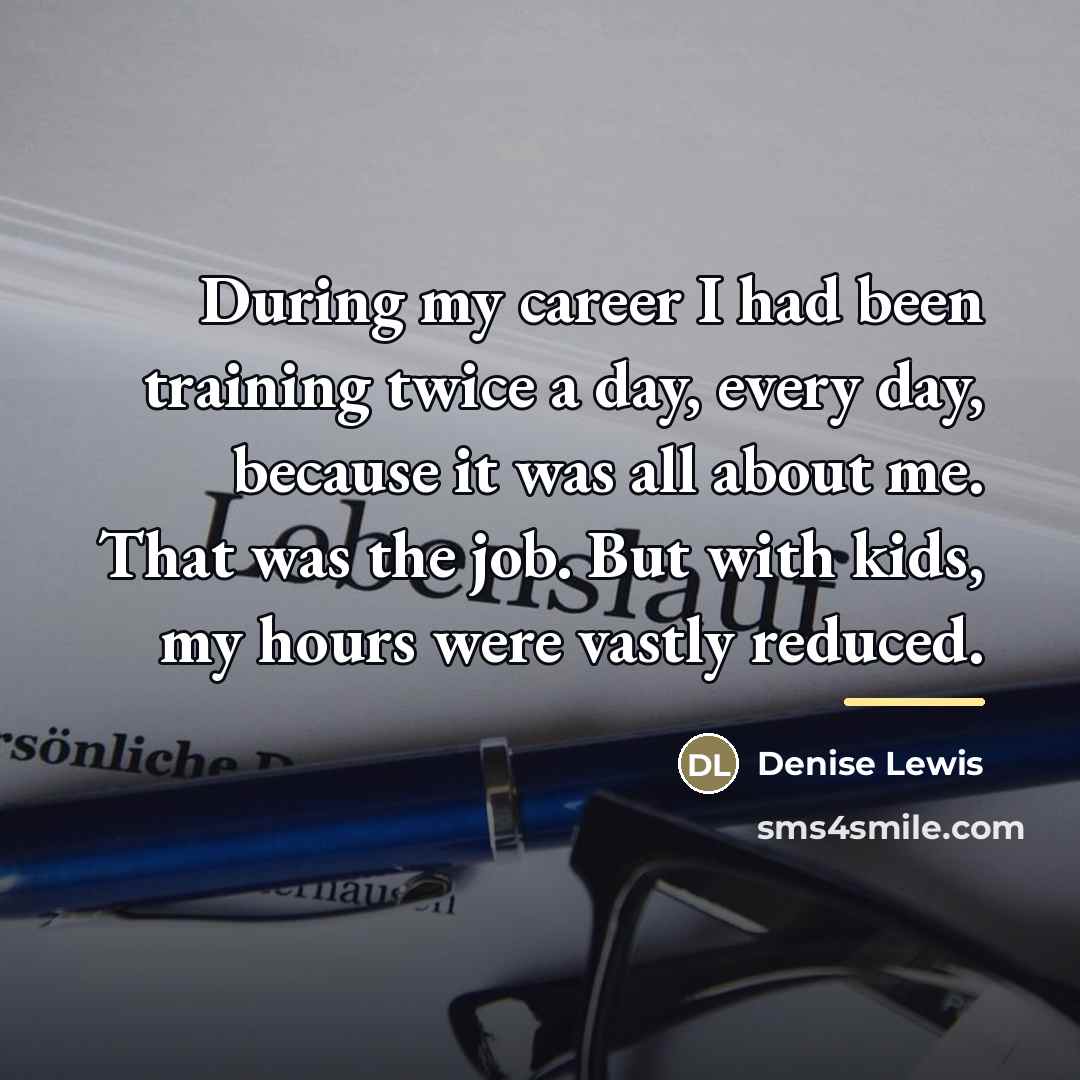 “During my career I had been training twice a day,…” quote by Denise Lewis