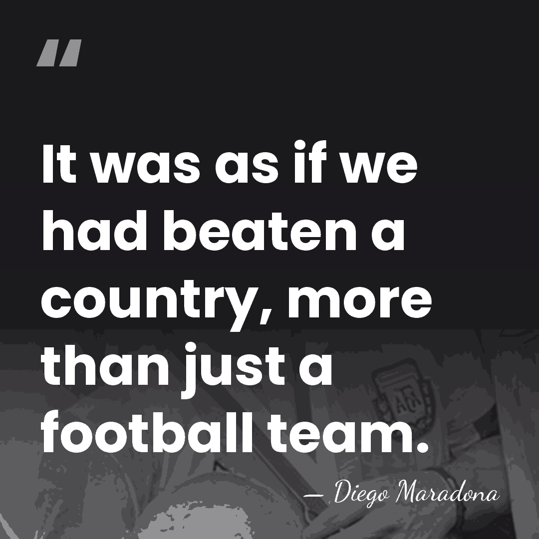 It was as if we had beaten a country, more than just&hellip; - Diego Maradona