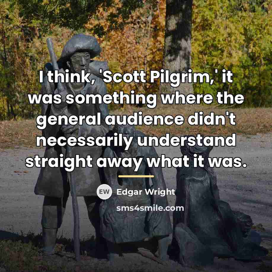 “I think, 'Scott Pilgrim,' it was something where the general…” quote by Edgar Wright