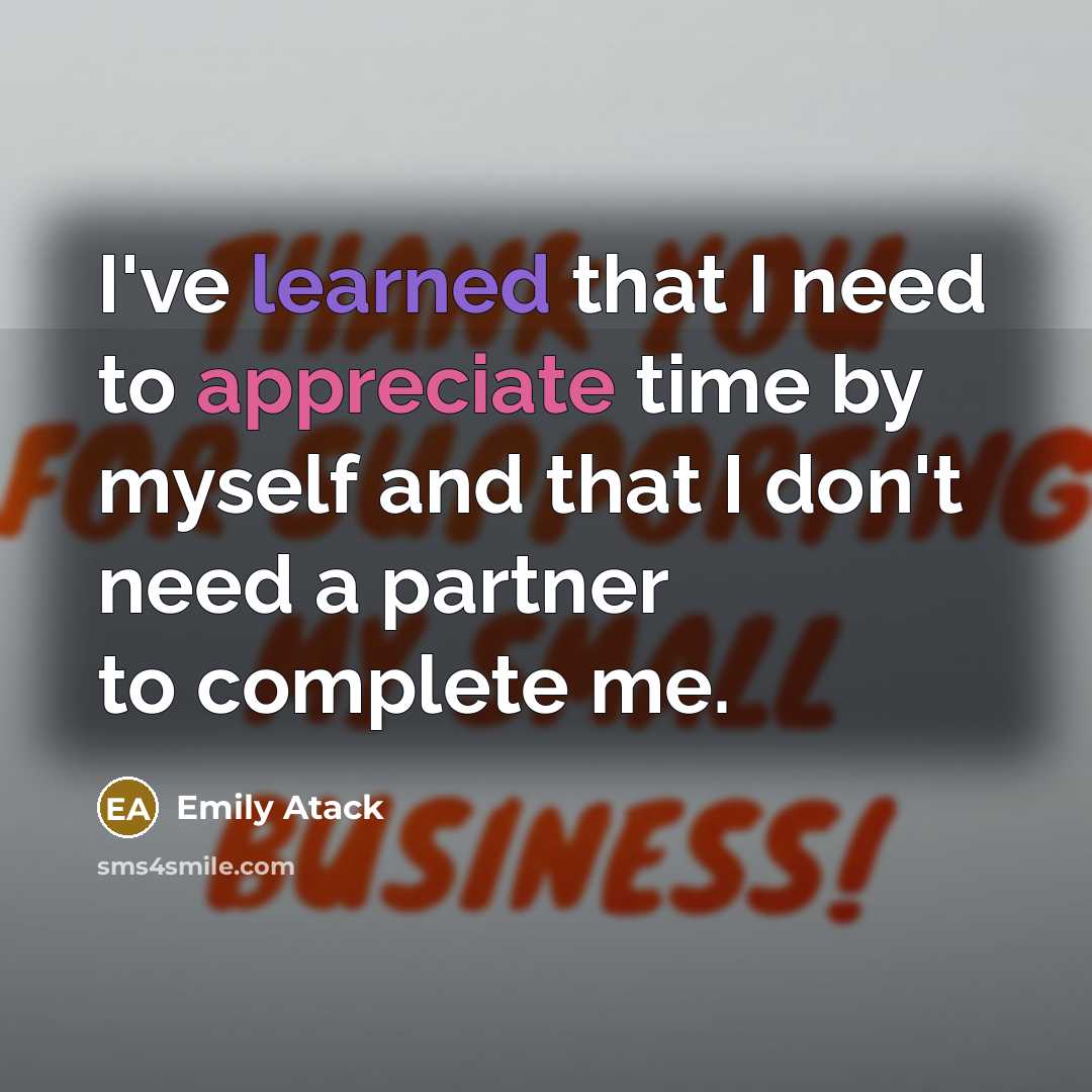 “I've learned that I need to appreciate time by myself…” quote by Emily Atack