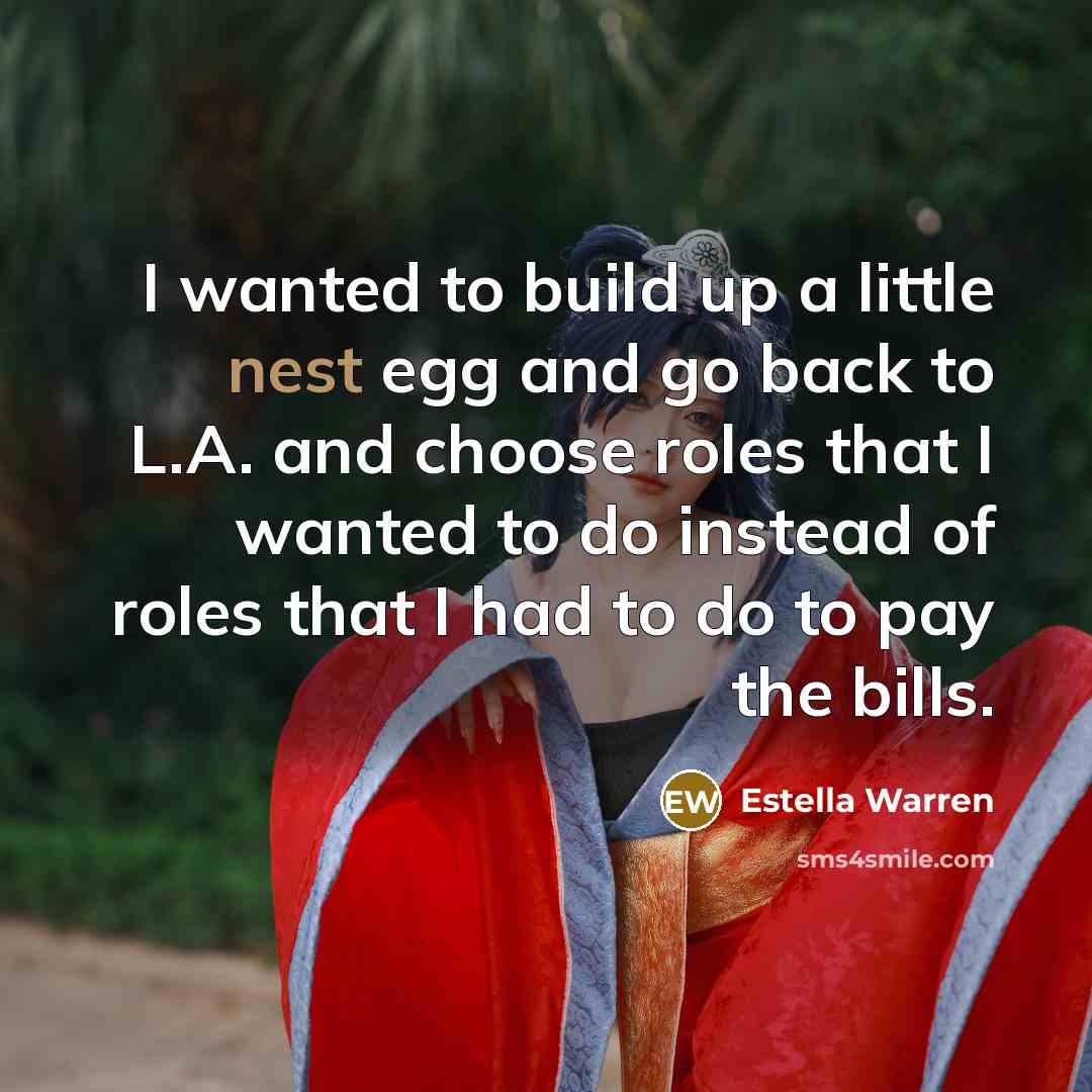 “I wanted to build up a little nest egg and…” quote by Estella Warren