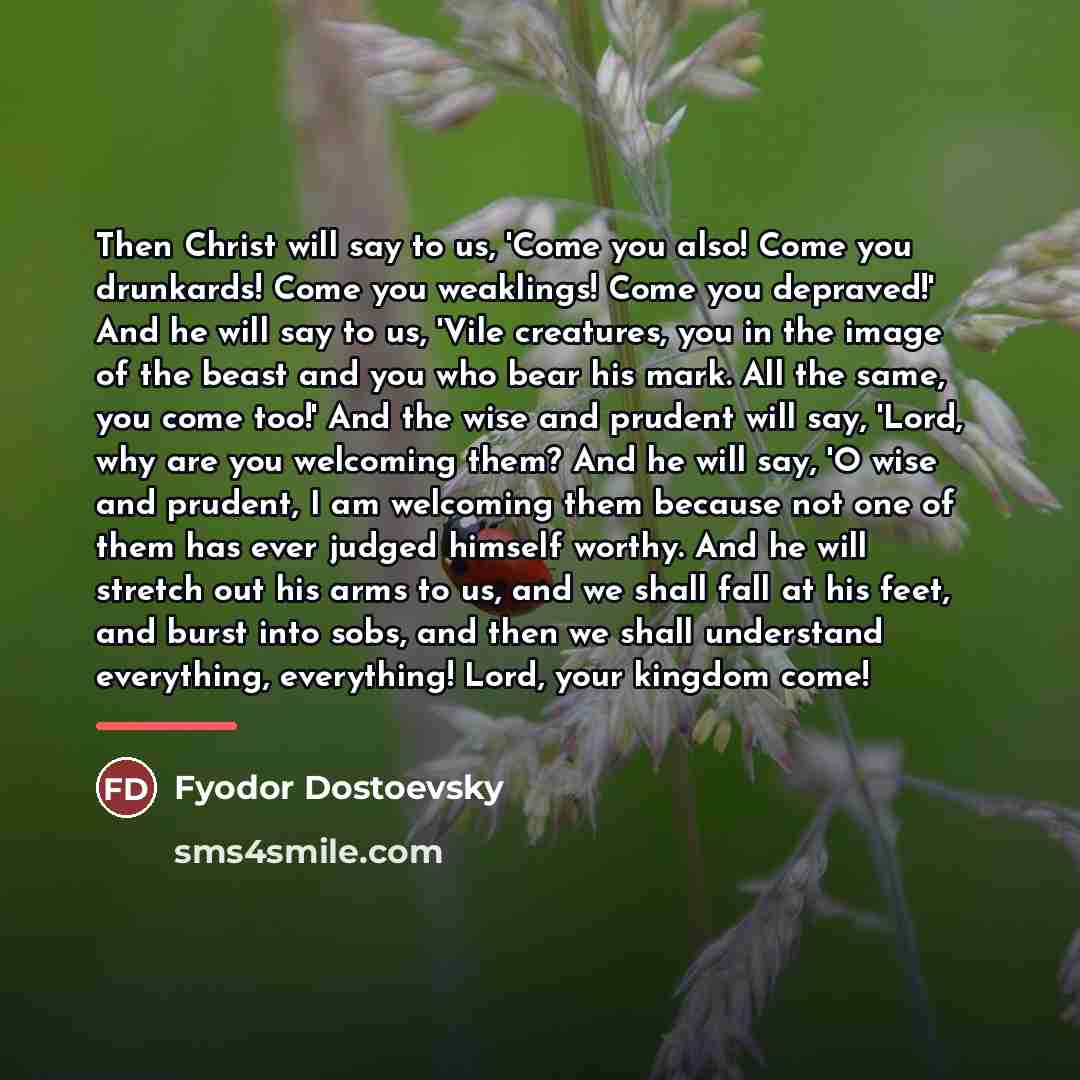 “Then Christ will say to us, 'Come you also! Come…” quote by Fyodor Dostoevsky