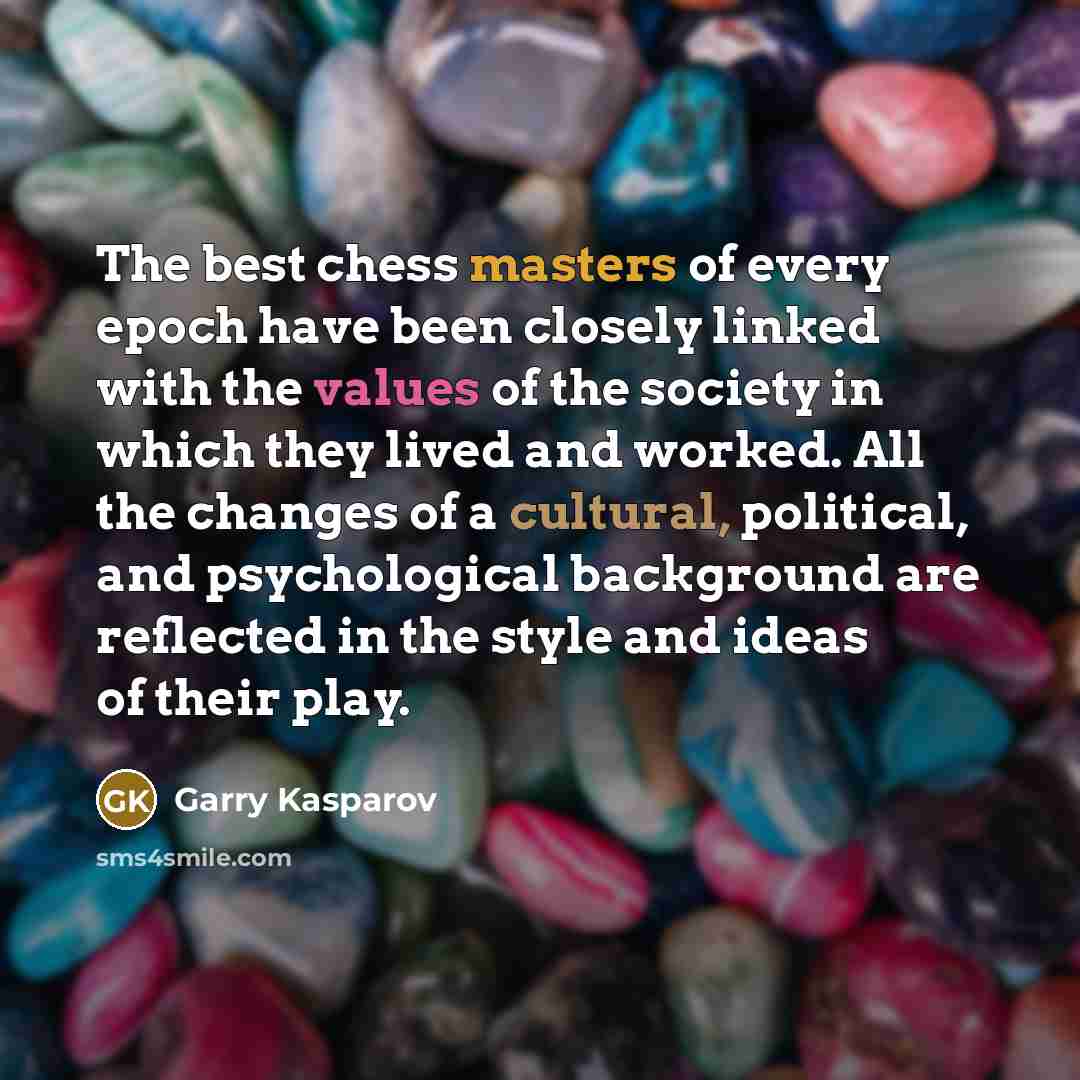 “The best chess masters of every epoch have been closely…” quote by Garry Kasparov