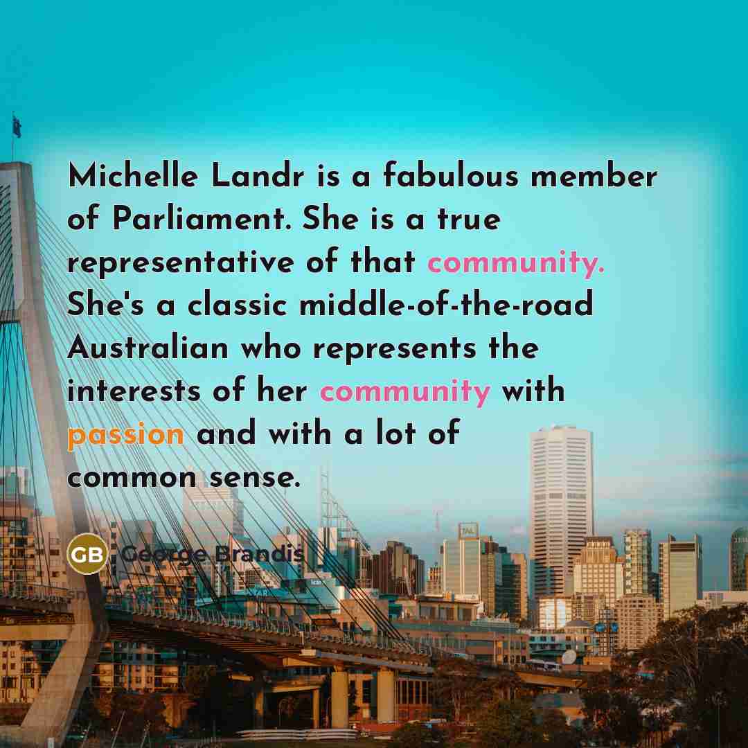 “Michelle Landr is a fabulous member of Parliament. She is…” quote by George Brandis