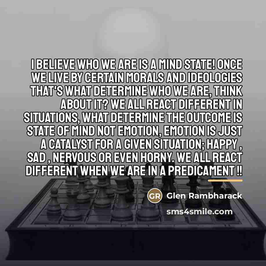 “I believe who we are is a mind state! Once…” quote by Glen Rambharack
