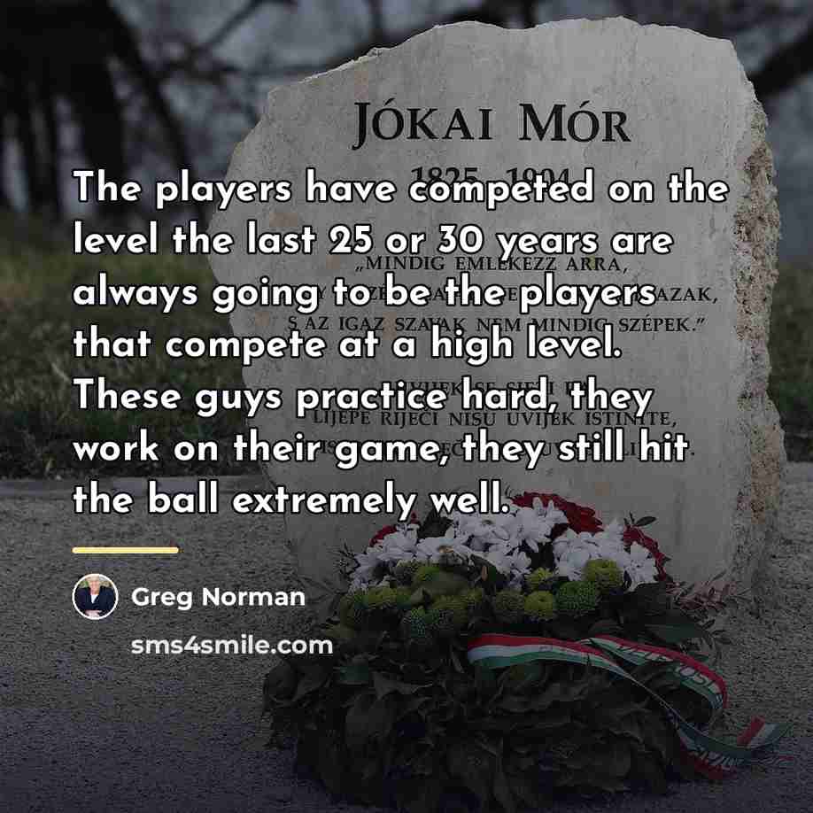“The players have competed on the level the last 25…” quote by Greg Norman