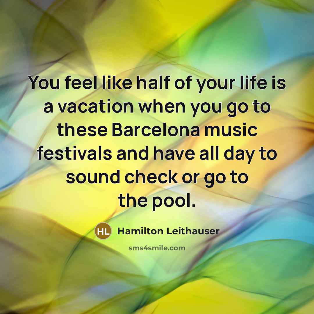 “You feel like half of your life is a vacation…” quote by Hamilton Leithauser