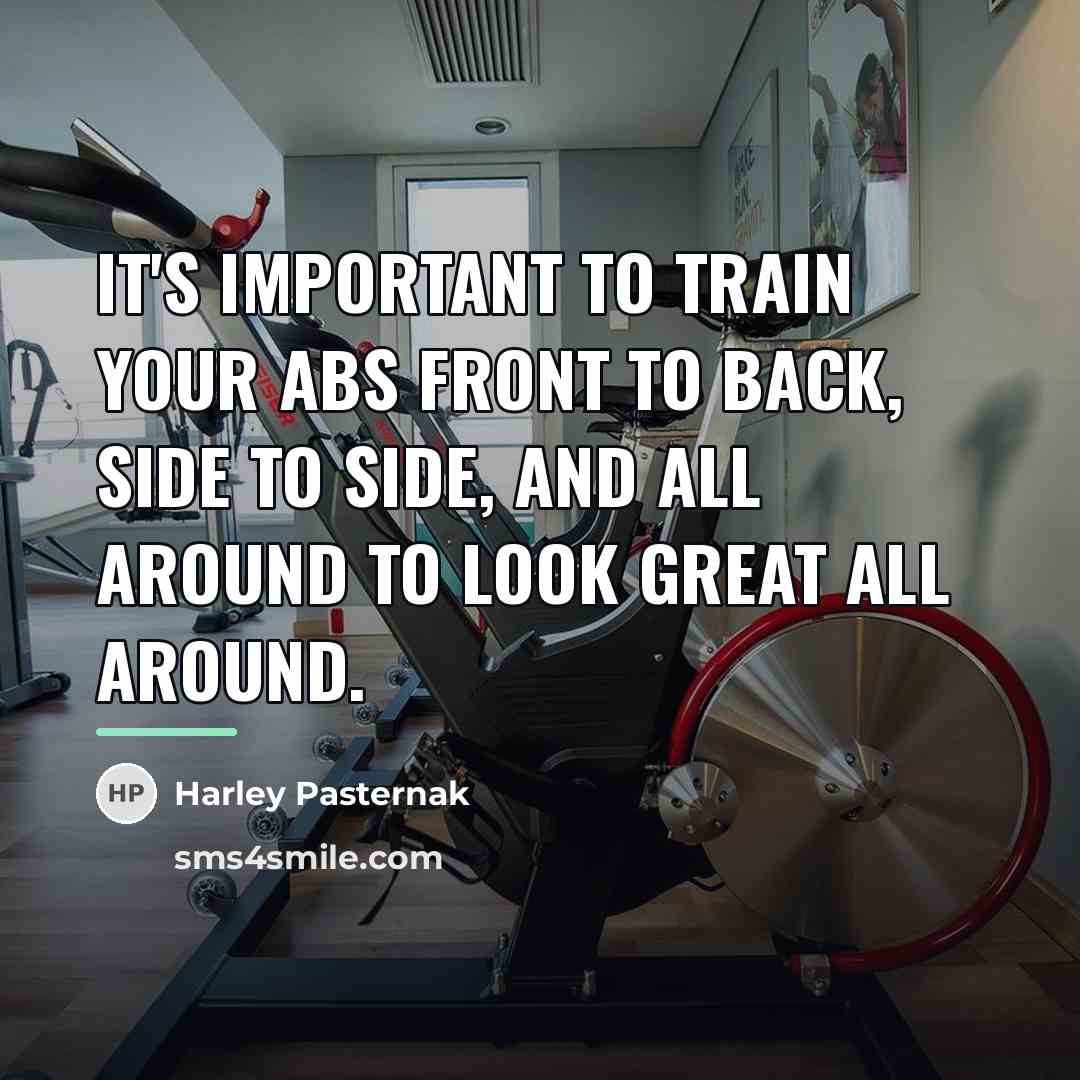 “It's important to train your abs front to back, side…” quote by Harley Pasternak