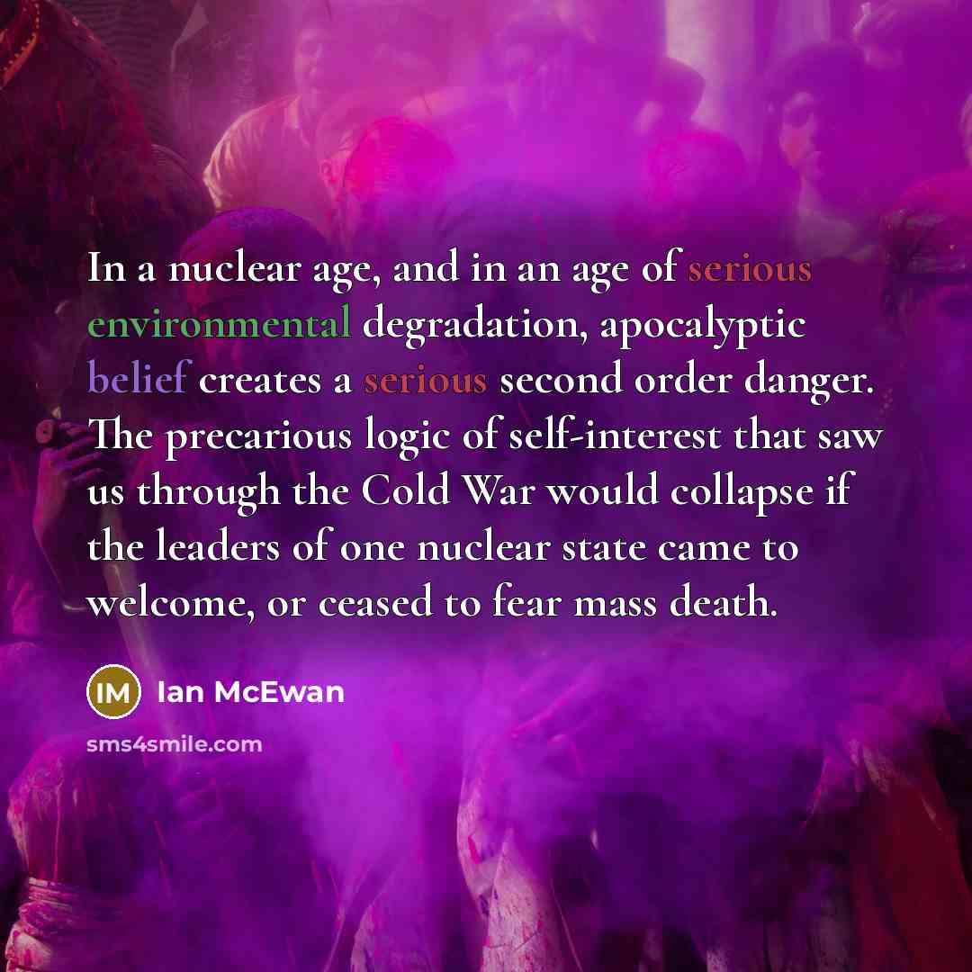“In a nuclear age, and in an age of serious…” quote by Ian Mcewan