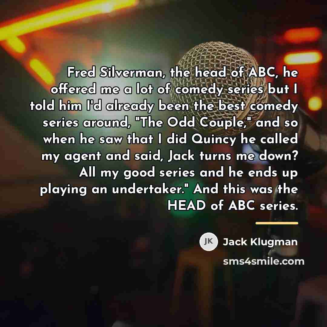 “Fred Silverman, the head of ABC, he offered me a…” quote by Jack Klugman