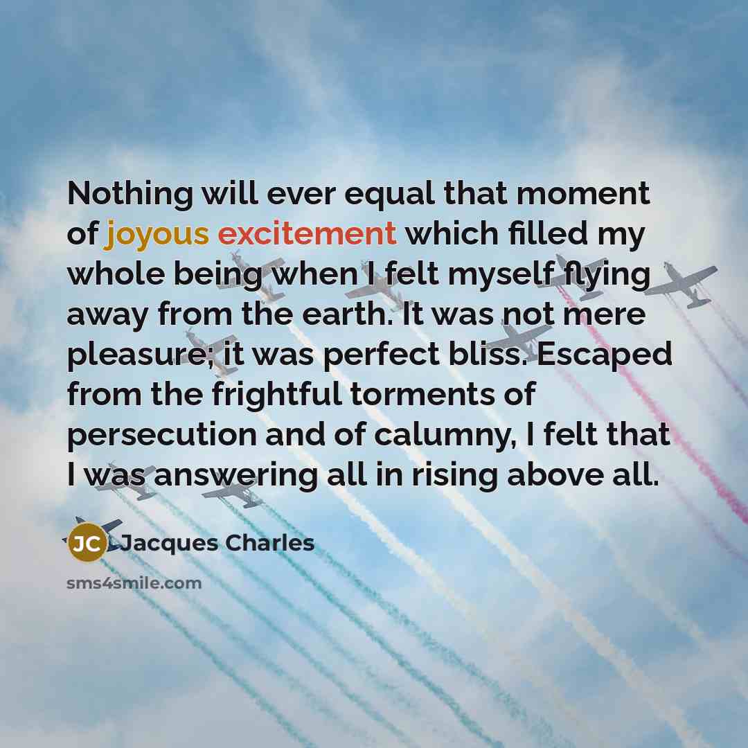 “Nothing will ever equal that moment of joyous excitement which…” quote by Jacques Charles