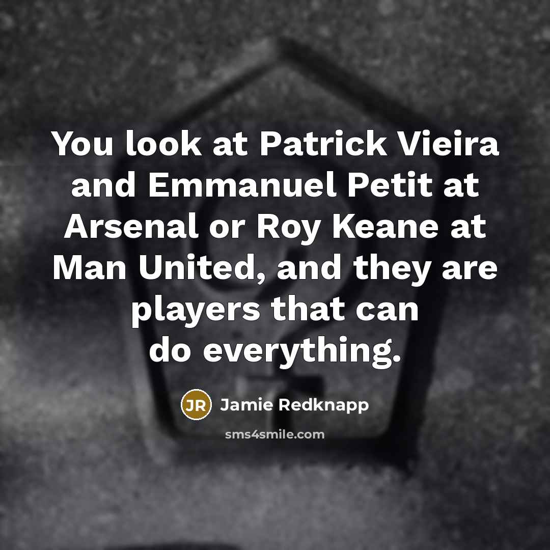 “You look at Patrick Vieira and Emmanuel Petit at Arsenal…” quote by Jamie Redknapp