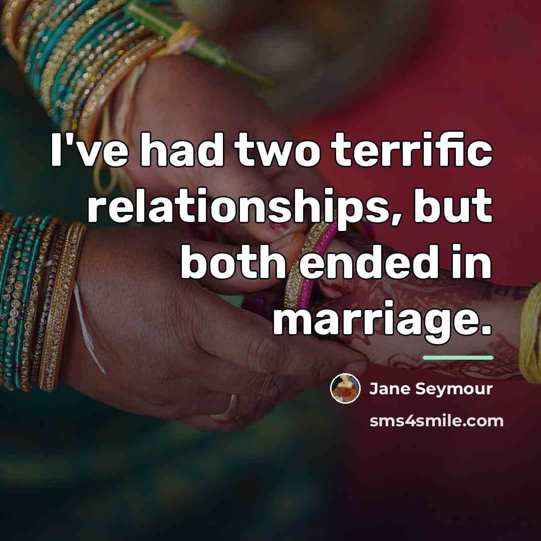 “I've had two terrific relationships, but both ended in marriage.…” quote by Jane Seymour
