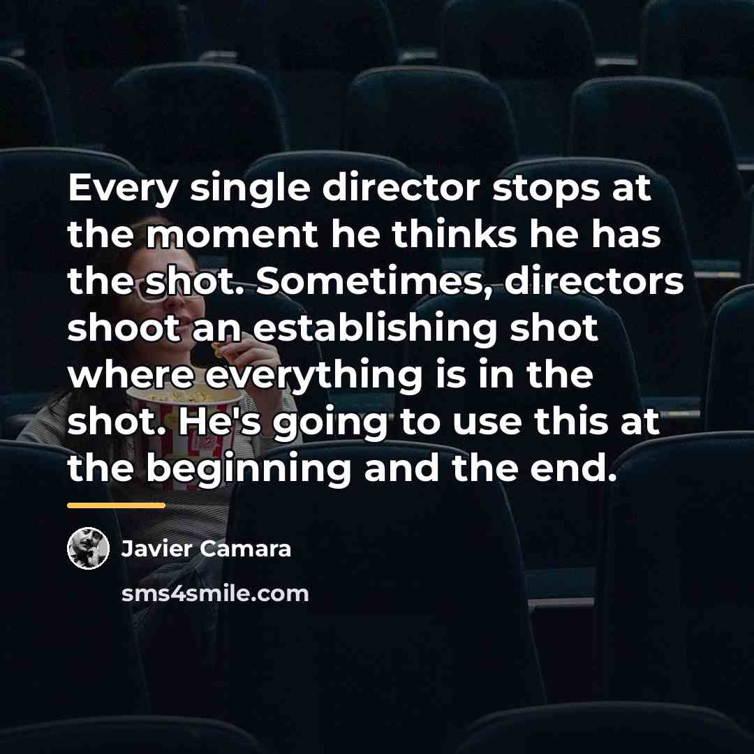“Every single director stops at the moment he thinks he…” quote by Javier Camara