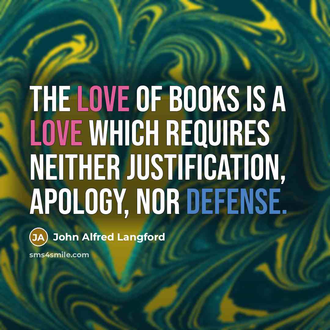 “The love of books is a love which requires neither…” quote by John Alfred Langford