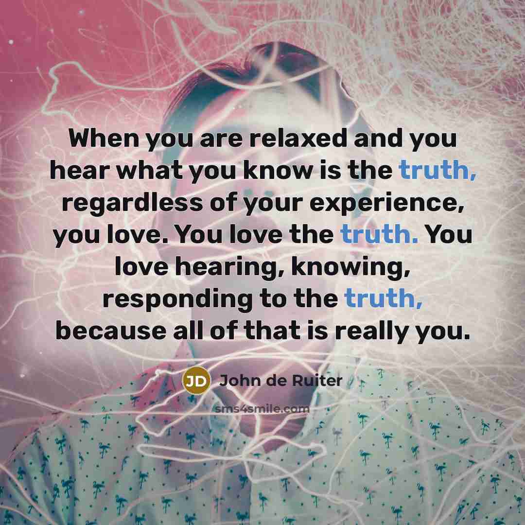 “When you are relaxed and you hear what you know…” quote by John de Ruiter