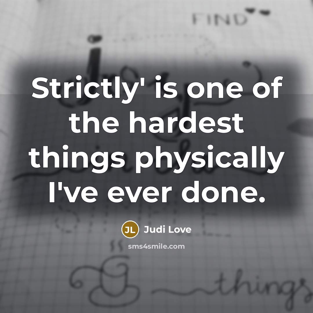 “Strictly' is one of the hardest things physically I've ever…” quote by Judi Love