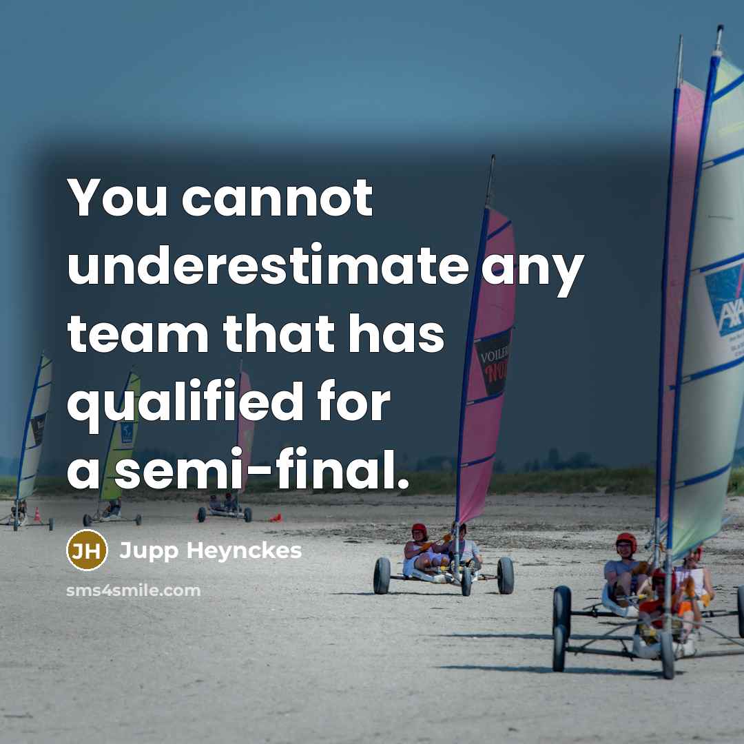 “You cannot underestimate any team that has qualified for a…” quote by Jupp Heynckes