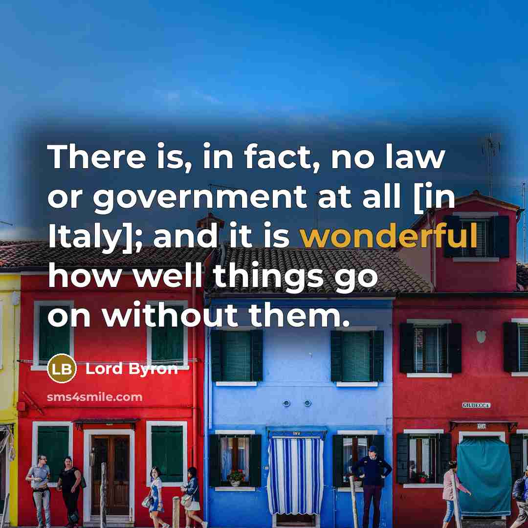 “There is, in fact, no law or government at all…” quote by Lord Byron